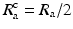 $$R_{\mathrm{a}}^{\mathrm{c}} = R_{\mathrm{a}}/2$$