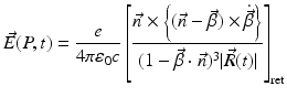 $$\displaystyle{ \vec{E}(P,t) = \frac{e} {4\pi \varepsilon _{0}c}\left [ \frac{\vec{n} \times \left \{(\vec{n}-\vec{\beta })\times \dot{\vec{\beta }}\right \}} {(1 -\vec{\beta }\cdot \vec{n})^{3}\vert \vec{R}(t)\vert }\right ]_{\mathrm{ret}} }$$