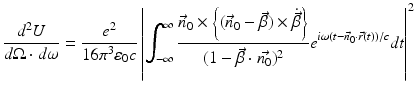 $$\displaystyle{ \frac{d^{2}U} {d\Omega \cdot d\omega } = \frac{e^{2}} {16\pi ^{3}\varepsilon _{0}c}\left \vert \int _{-\infty }^{\infty }\frac{\vec{n}_{0} \times \left \{(\vec{n}_{0}-\vec{\beta }) \times \dot{\vec{\beta }}\right \}} {(1 -\vec{\beta }\cdot \vec{n_{0}})^{2}} e^{i\omega (t-\vec{n}_{0}\cdot \vec{r}(t))/c}dt\right \vert ^{2} }$$