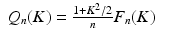 $$\displaystyle\begin{array}{rcl} Q_{n}(K) = \frac{1 + K^{2}/2} {n} F_{n}(K)& &{}\end{array}$$