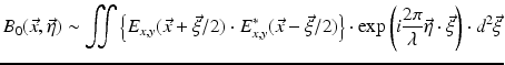 $$\displaystyle{ B_{0}(\vec{x},\vec{\eta }) \sim \iint \left \{E_{x,y}(\vec{x} +\vec{\xi } /2) \cdot E_{x,y}^{{\ast}}(\vec{x} -\vec{\xi } /2)\right \} \cdot \exp \left (i\frac{2\pi } {\lambda } \vec{\eta }\cdot \vec{\xi }\right ) \cdot d^{2}\vec{\xi } }$$