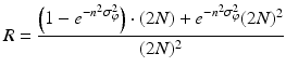 $$\displaystyle{ R = \frac{\left (1 - e^{-n^{2}\sigma _{ \varphi }^{2} }\right ) \cdot (2N) + e^{-n^{2}\sigma _{ \varphi }^{2} }(2N)^{2}} {(2N)^{2}} }$$