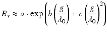 $$\displaystyle{ B_{y} \approx a \cdot \mathrm{ exp}\left (b\left (\frac{g} {\lambda _{0}} \right ) + c\left (\frac{g} {\lambda _{0}} \right )^{2}\right ) }$$