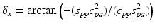 $$\displaystyle{ \delta _{x} =\mathrm{ arctan}\left (-(s_{\mathit{pp}}c_{\mathit{pa}}^{2})/(c_{\mathit{ pp}}s_{\mathit{pa}}^{2})\right ) }$$