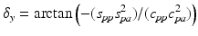 $$\displaystyle{ \delta _{y} =\mathrm{ arctan}\left (-(s_{\mathit{pp}}s_{\mathit{pa}}^{2})/(c_{\mathit{ pp}}c_{\mathit{pa}}^{2})\right ) }$$