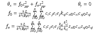 $$\displaystyle\begin{array}{rcl} & \theta _{x} = f_{0}c_{\mathit{pp}}^{2} + f_{\pi }s_{\mathit{pp}}^{2}\qquad \qquad \qquad \theta _{y} = 0 & \\ & f_{0} = \frac{8\cdot L} {k^{2}(B\rho )^{2}} \sum \limits _{i=0}^{n}\sum \limits _{j=0}^{n}c_{i}c_{j}e_{i}e_{j}k_{\mathit{xj}}c_{\mathit{xi}0}c_{\mathit{xi}}c_{\mathit{xj}0}s_{\mathit{xj}} & \\ & f_{\pi } = \frac{8\cdot L} {k^{2}(B\rho )^{2}} \sum \limits _{i=0}^{n}\sum \limits _{j=0}^{n}c_{i}c_{j}e_{i}e_{j}\frac{k_{\mathit{xi}}} {k_{\mathit{yi}}} \frac{k_{\mathit{xj}}^{2}} {k_{\mathit{yj}}} s_{\mathit{xi}0}c_{\mathit{xi}}s_{\mathit{xj}0}s_{\mathit{xj}}&{}\end{array}$$