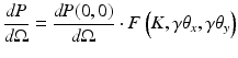 $$\displaystyle{ \frac{\mathit{dP}} {d\Omega } = \frac{\mathit{dP}(0,0)} {d\Omega } \cdot F\left (K,\gamma \theta _{x},\gamma \theta _{y}\right ) }$$