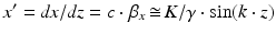 $$\displaystyle{x^{{\prime}} = \mathit{dx}/\mathit{dz} = c \cdot \beta _{ x}\mathop{\cong}K/\gamma \cdot \sin (k \cdot z)}$$