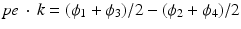 $$\mathit{pe}\, \cdot \,k = (\phi _{1} +\phi _{3})/2 - (\phi _{2} +\phi _{4})/2$$