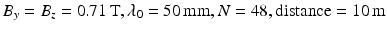 $$B_{y} = B_{z} = 0.71\,\mathrm{T},\lambda _{0} = 50\,\mathrm{mm},N = 48,\mathrm{distance} = 10\,\mathrm{m}$$