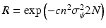 $$R =\exp \left (-cn^{2}\sigma _{\psi }^{2}2N\right )$$