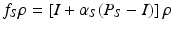 $$\displaystyle{ f_{S}\rho = \left [I +\alpha _{S}(P_{S} - I)\right ]\rho }$$