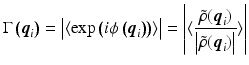 $$\displaystyle{ \Gamma \left (\boldsymbol{q}_{i}\right ) = \left \vert \langle \exp \left (i\phi \left (\boldsymbol{q}_{i}\right )\right )\rangle \right \vert = \left \vert \langle \frac{\tilde{\rho }(\boldsymbol{q}_{i})} {\left \vert \tilde{\rho }(\boldsymbol{q}_{i})\right \vert }\rangle \right \vert }$$