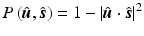 $$\displaystyle{ P\left (\hat{\boldsymbol{u}},\hat{\boldsymbol{s}}\right ) = 1 -\left \vert \hat{\boldsymbol{u}} \cdot \hat{\boldsymbol{s}}\right \vert ^{2} }$$