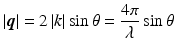 $$\displaystyle{ \left \vert \boldsymbol{q}\right \vert = 2\left \vert k\right \vert \sin \theta = \frac{4\pi } {\lambda } \sin \theta }$$