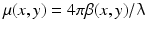 $$\mu (x,y) = 4\pi \beta (x,y)/\uplambda$$