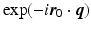 $$\exp (-i\boldsymbol{r}_{0} \cdot \boldsymbol{q})$$