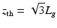 $$\displaystyle{ z_{\mathrm{th}} = \sqrt{3}L_{g} }$$