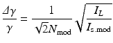 $$\displaystyle{ \frac{\varDelta \gamma } {\gamma } = \frac{1} {\sqrt{2}N_{\mathrm{mod}}}\sqrt{ \frac{I_{L } } {I_{\mathrm{s.mod}}}} }$$