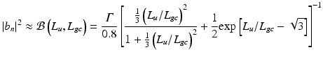 $$\displaystyle{ \vert b_{n}\vert ^{2} \approx \mathcal{B}\left (\mathit{L_{ u},L_{gc}}\right ) = \frac{\varGamma } {0.8}\left [ \frac{\frac{1} {3}\left (L_{u}/L_{gc}\right )^{2}} {1 + \frac{1} {3}\left (L_{u}/L_{gc}\right )^{2}} + \frac{1} {2}\mathrm{exp}\left [L_{u}/L_{gc} -\sqrt{3}\right ]\right ]^{-1} }$$