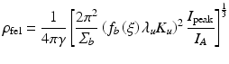 $$\displaystyle{ \rho _{\mathrm{fel}} = \frac{1} {4\pi \gamma }\left [\frac{2\pi ^{2}} {\varSigma _{b}} \left (f_{b}\left (\xi \right )\lambda _{u}K_{u}\right )^{2}\frac{I_{\mathrm{peak}}} {I_{A}} \right ]^{\frac{1} {3} } }$$