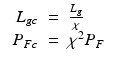 $$\displaystyle\begin{array}{rcl} \begin{array}{rcl} L_{gc}& =&\frac{L_{g}} {\chi } \\ P_{Fc}& =&\chi ^{2}P_{F}\end{array} & &{}\end{array}$$