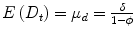 
$$ E\left({D}_t\right)={\mu}_d=\frac{\delta }{1-\phi } $$
