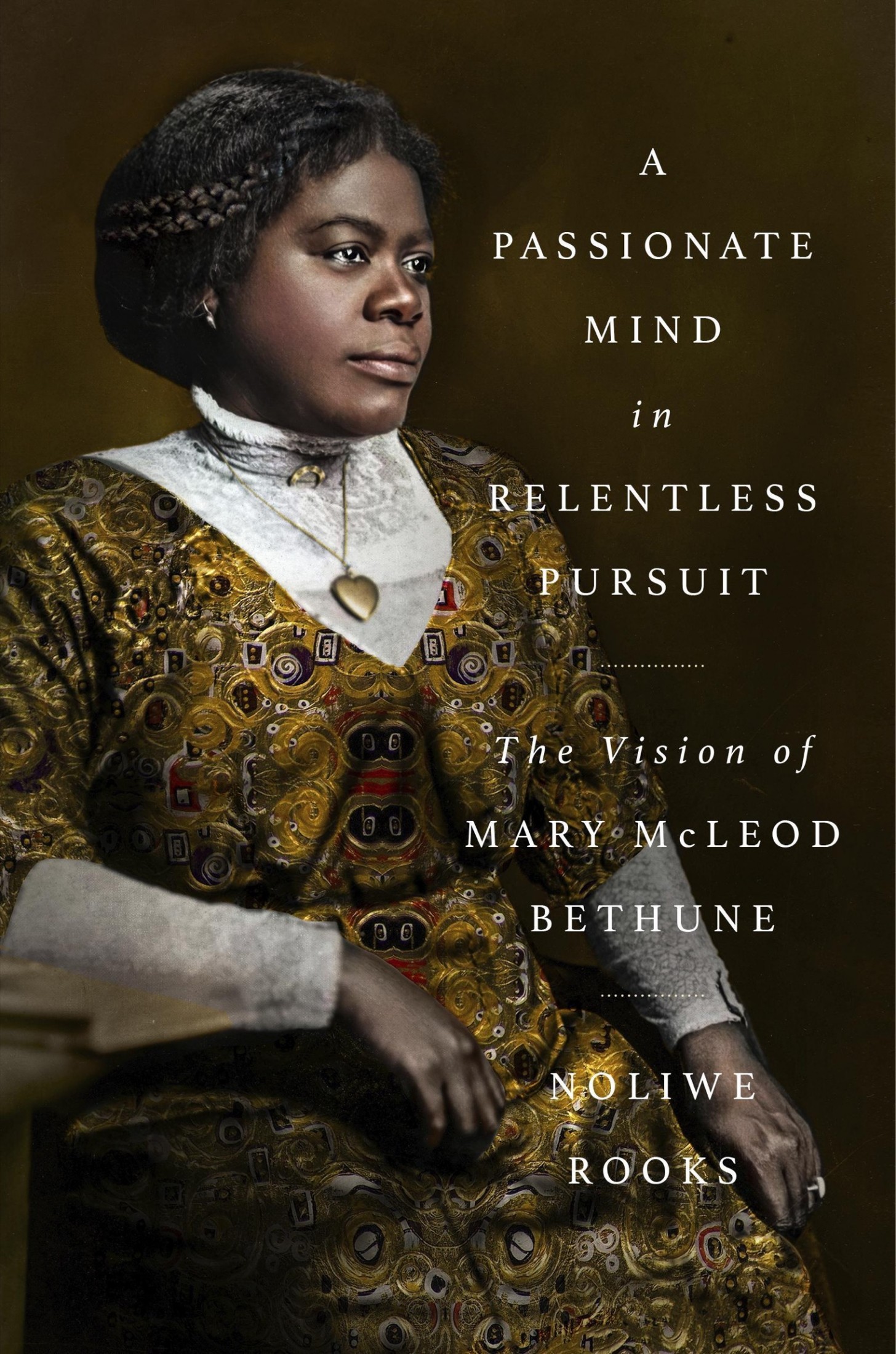 Cover for A Passionate Mind in Relentless Pursuit: The Vision of Mary McLeod Bethune, Author, Noliwe Rooks; curated by Henry Louis Gates, Jr.