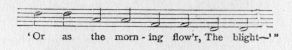 Music fragment: 'Or the morn-ing flow'r. The blight--'"