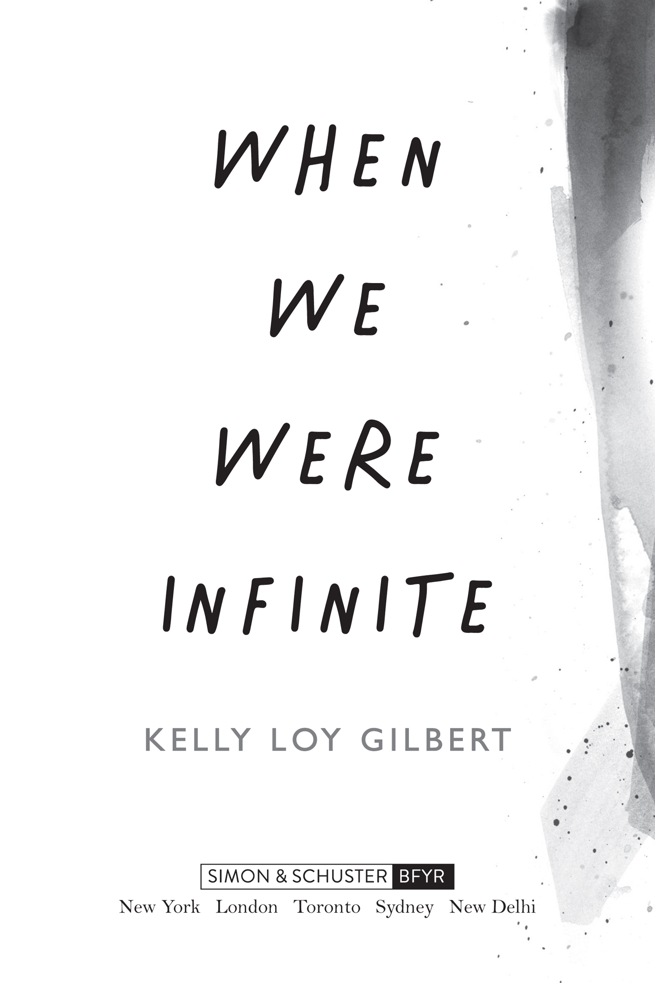 When We Were Infinite by Kelly Loy Gilbert, S&S Books for Young Readers