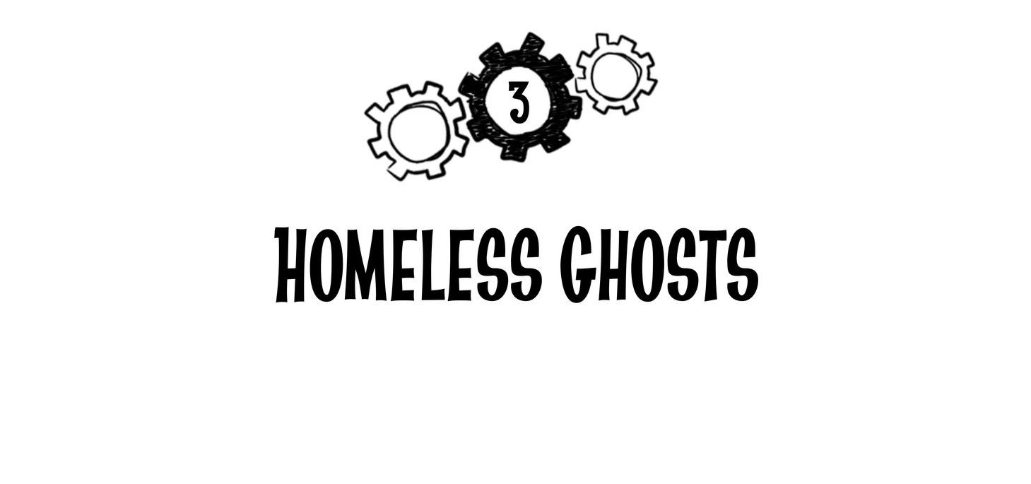 3 Homeless Ghosts