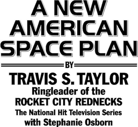 A New American Space Plan by Travis S. Taylor, Ringleader of the Rocket City Rednecks (The National Hit Television Series) with Stephanie Osborn