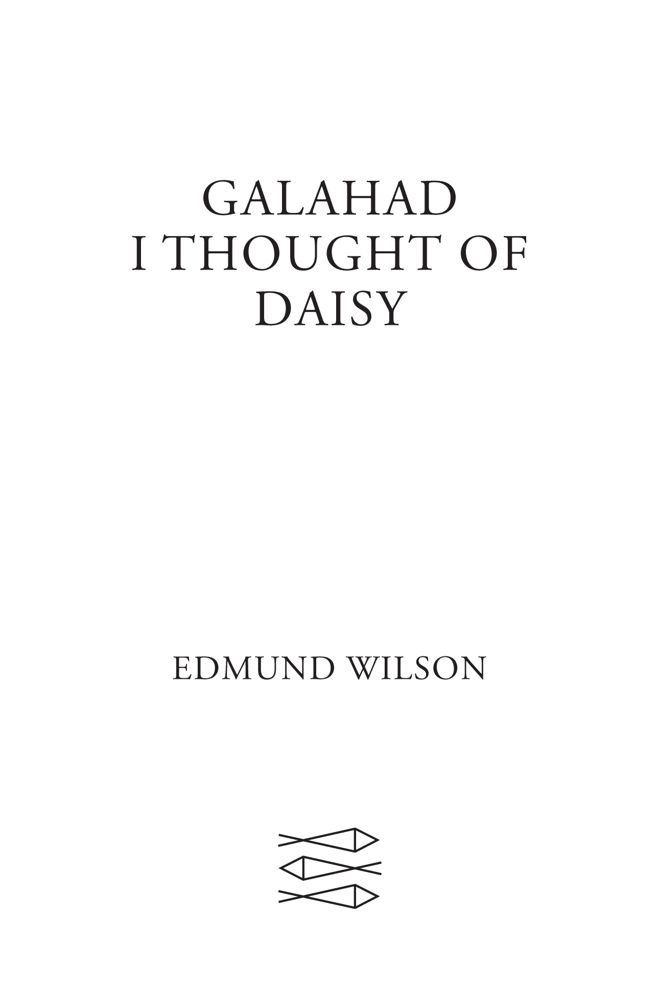 Galahad and I Thought of Daisy by Edmund Wilson