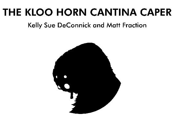 The KLoo Horn Cantina Caper Kelly Sue DeConnick and Matt Fraction