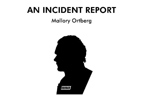 An Incident Report Mallory Ortberg