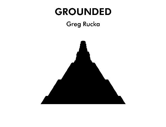 Grounded Greg Rucka