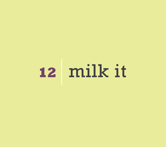 Chapter 12: Milk It