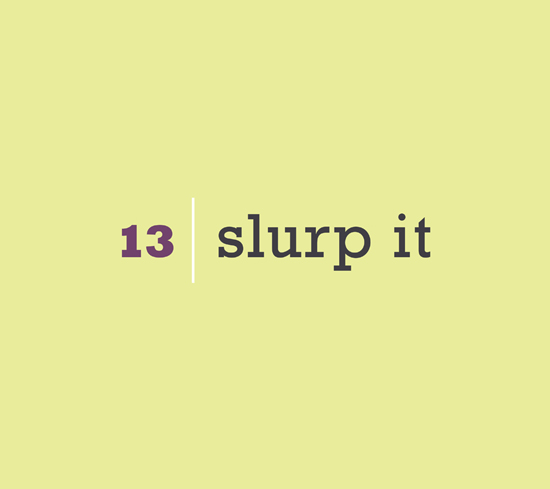 Chapter 13: Slurp It