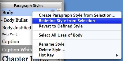 The context menu that pops up when you click the arrow next to a style name gives you a few ways to apply or reapply the style to your selection. Choose Redefine Style from Selection if you want the style to incorporate any custom formatting you added to the paragraph.