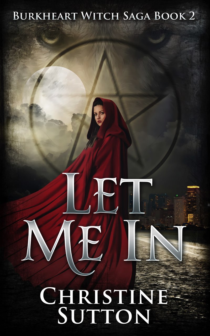 Burkheart Witch Saga Book 2:  Let Me In