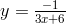 y = \frac{-1}{3x+ 6}