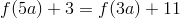 f(5a) + 3 = f(3a) + 11