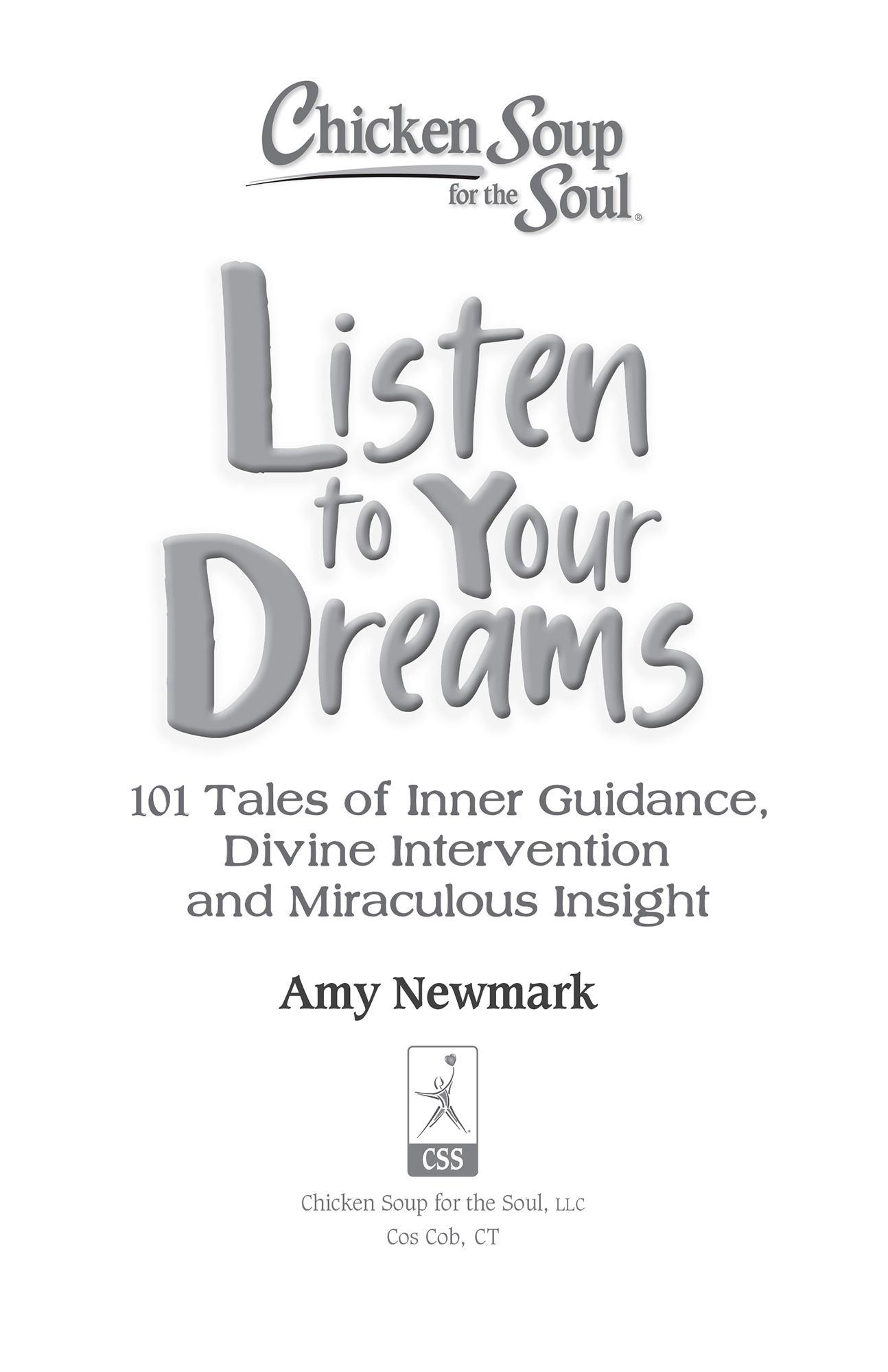 Chicken Soup for the Soul: Listen to Your Dreams by Amy Newmark, CSS