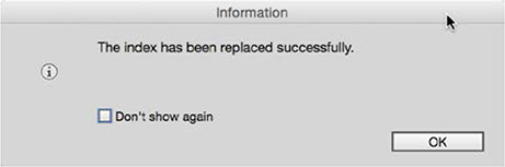 A warning dialog box titled, Information shows a text reading, the index has been replaced successfully. Don't show again checkbox along with OK button is displayed.