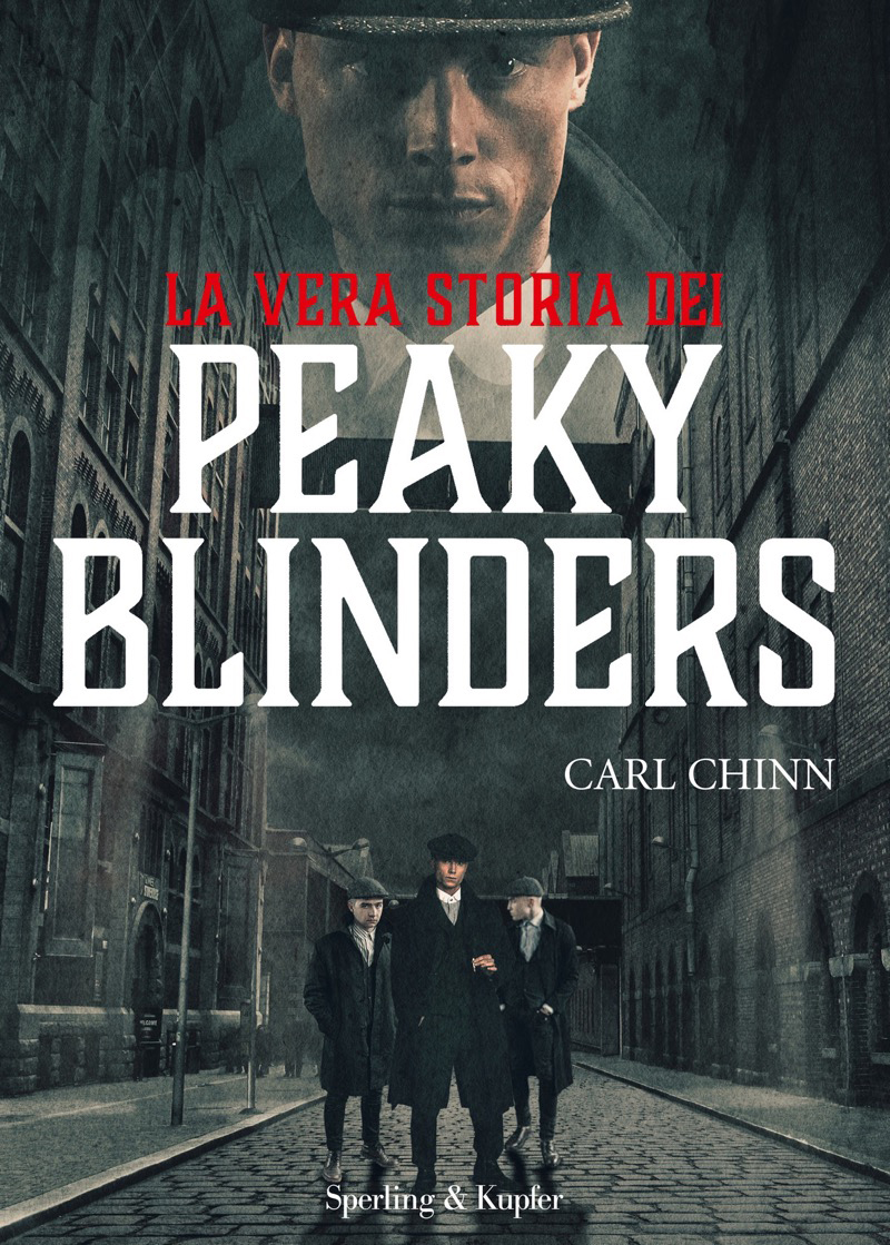 Copertina. «La vera storia dei Peaky Blinders» di Carl Chinn