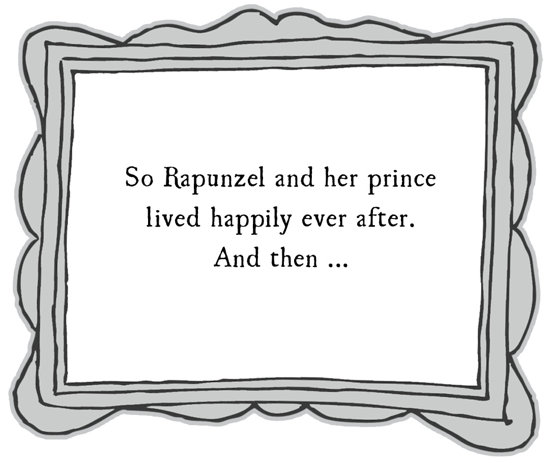 So Rapunzel and her prince lived happily ever after. And then ...