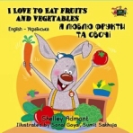 Macintosh HD:Users:innanusinskyshmuilov:Disk:Inna:My books:My books:small images:website:Eat:Ukrainian:I-Love-to-Eat-Fruits-and-Vegetables-English-Ukrainian-Bilingual-childrens-picture-book-KidKiddos-cover.jpg