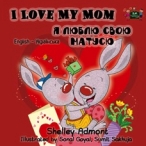 Macintosh HD:Users:innanusinskyshmuilov:Disk:Inna:My books:My books:small images:website:mom :Ukrainian:I-Love-My-Mom-English-Ukrainian-Bilingual-kids-book-Shelley-Admont-KidKiddos-cover.jpg