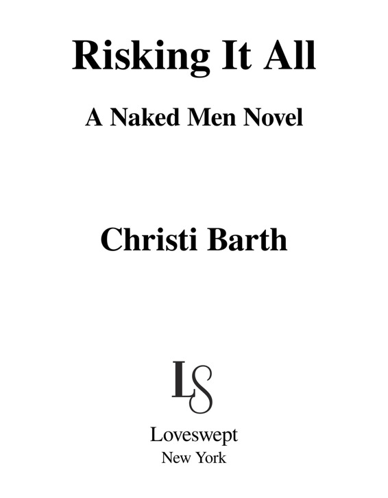 Risking It All A Naked Men Novel Christi Barth Loveswept New York