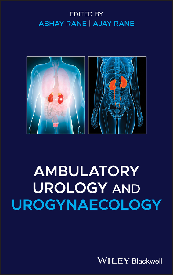 Ambulatory Urology and Urogynecology, by Abhay Rane and Ajay Rane